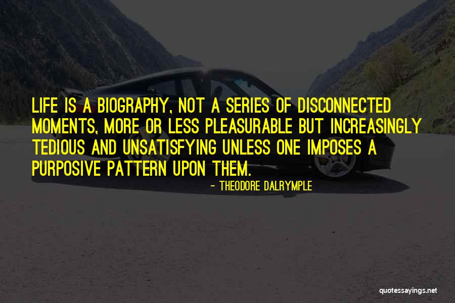 Purposive Quotes By Theodore Dalrymple Purposive Quotes By Theodore Dalrymple