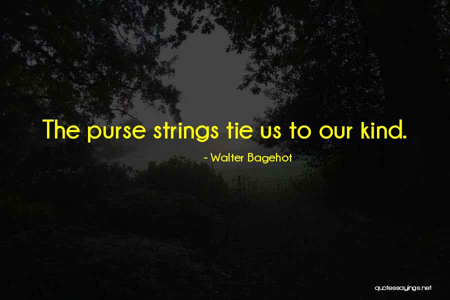 Purse Quotes By Walter Bagehot