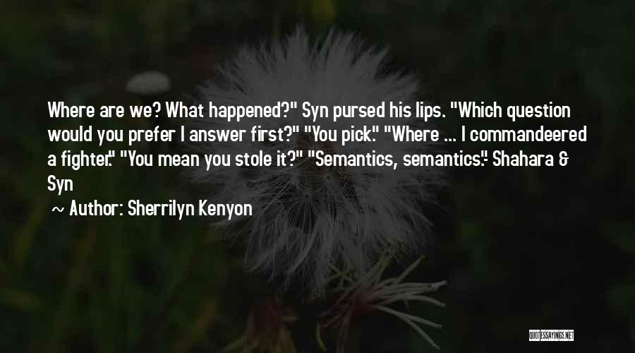 Pursed Lips Quotes By Sherrilyn Kenyon