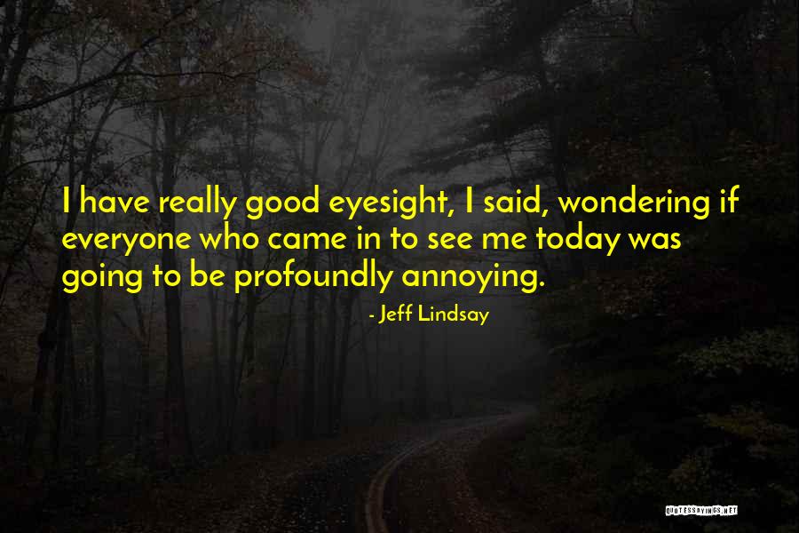 Pursey Quotes By Jeff Lindsay Pursey Quotes By Jeff Lindsay