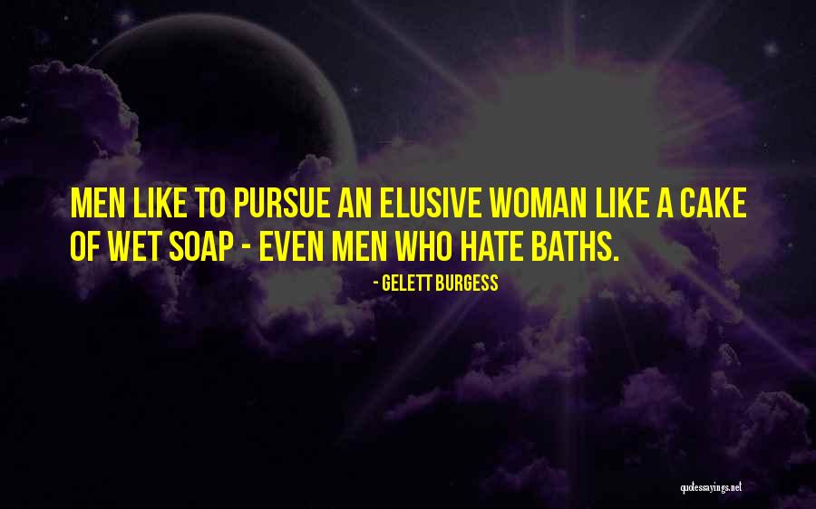 Pursue A Woman Quotes By Gelett Burgess