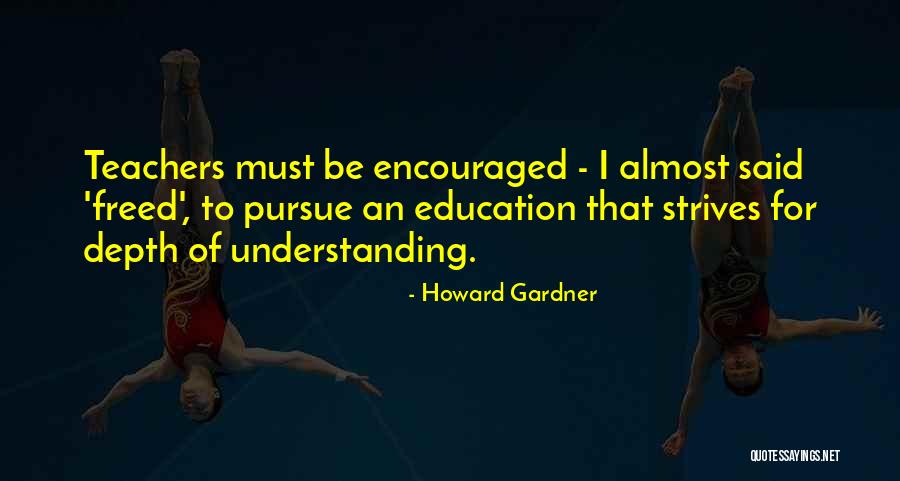 Pursue Education Quotes By Howard Gardner