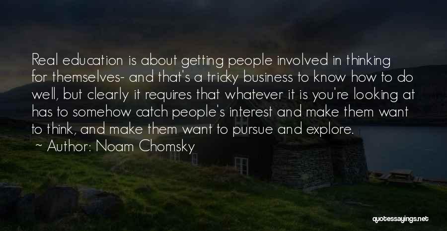 Pursue Education Quotes By Noam Chomsky