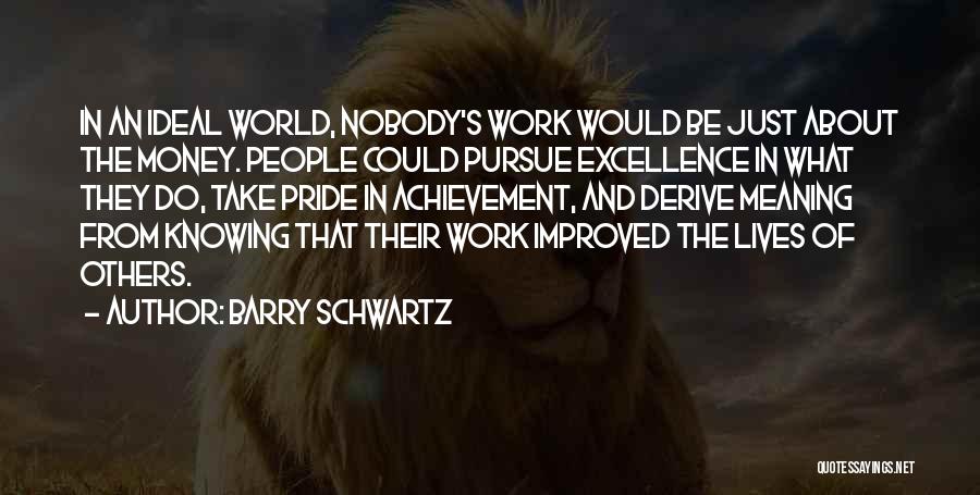 Pursue Excellence Quotes By Barry Schwartz