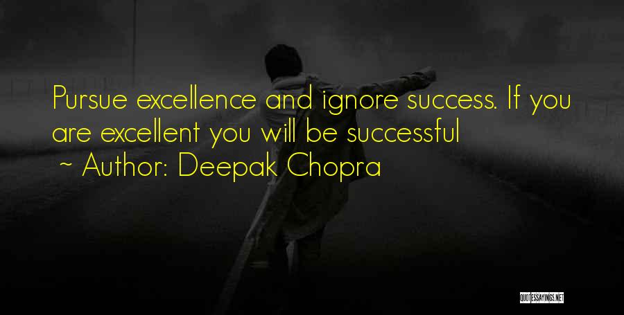 Pursue Excellence Quotes By Deepak Chopra