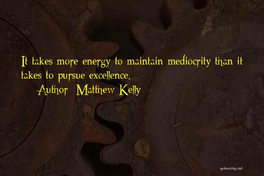 Pursue Excellence Quotes By Matthew Kelly