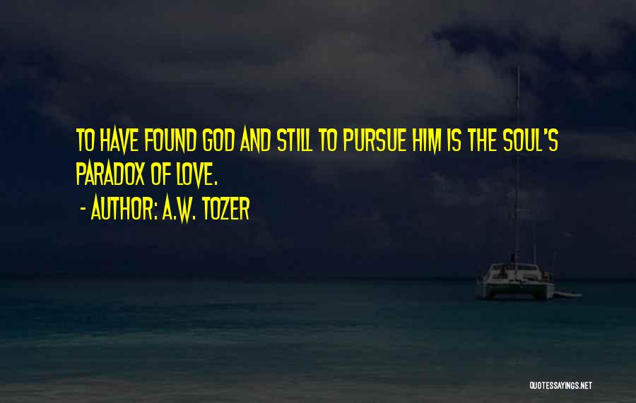 Pursue God Quotes By A.W. Tozer