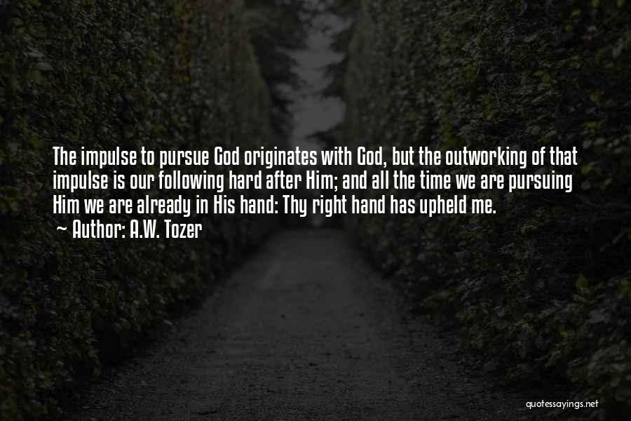 Pursue God Quotes By A.W. Tozer