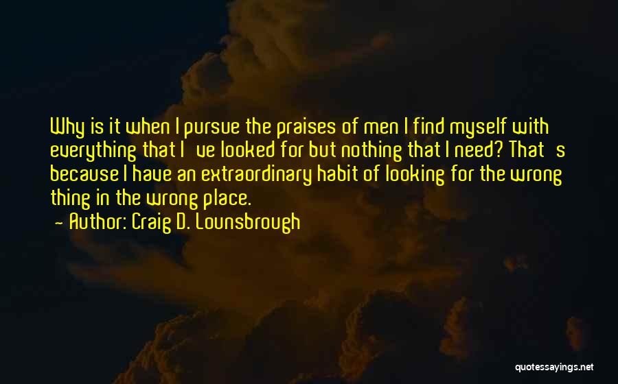 Pursue God Quotes By Craig D. Lounsbrough