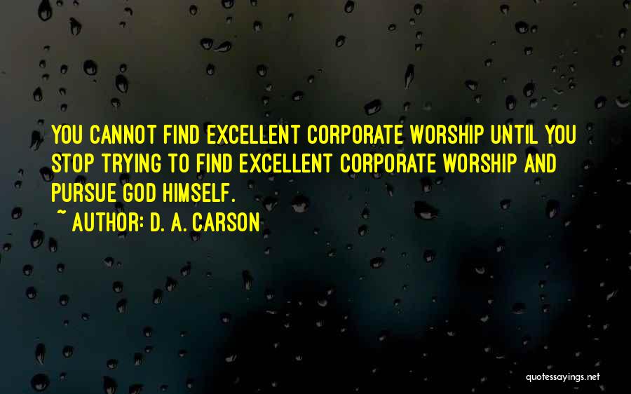 Pursue God Quotes By D. A. Carson