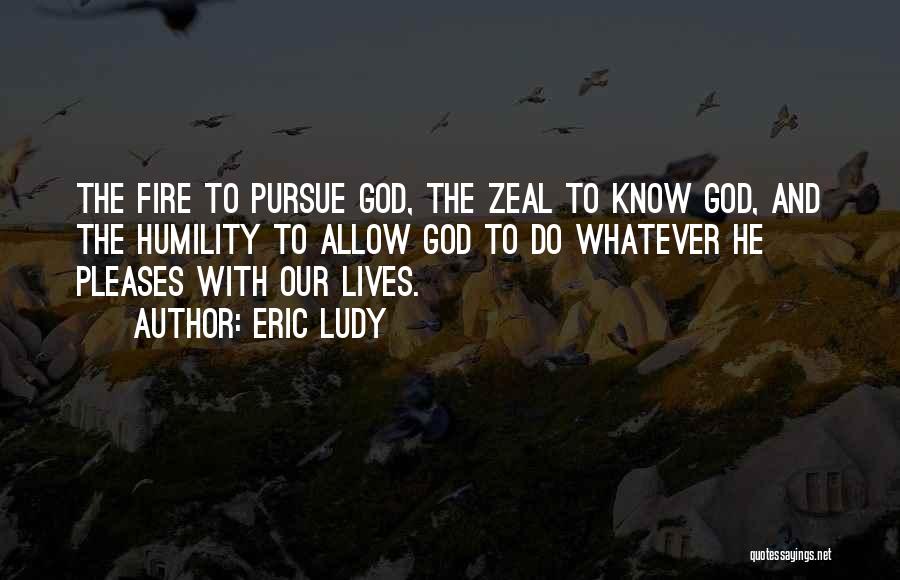 Pursue God Quotes By Eric Ludy