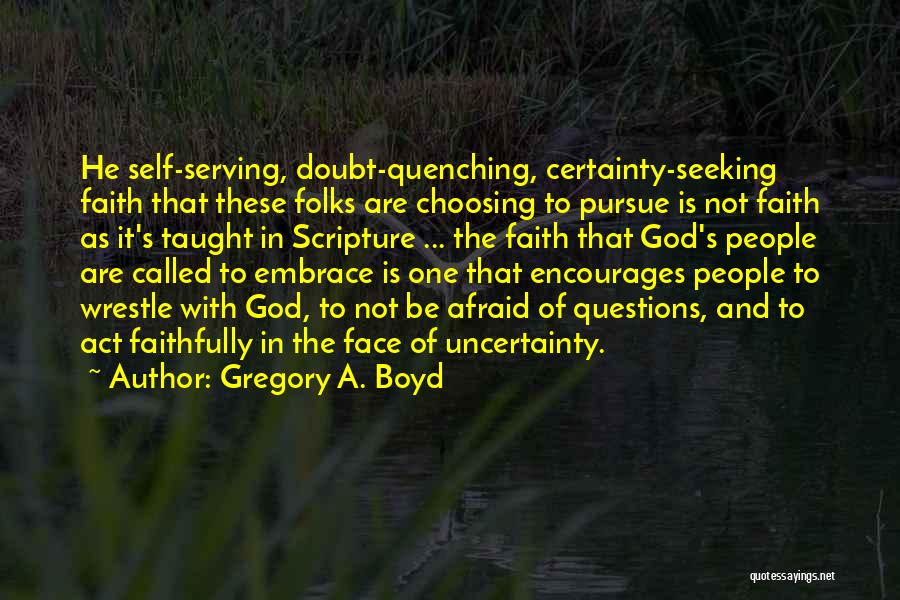 Pursue God Quotes By Gregory A. Boyd