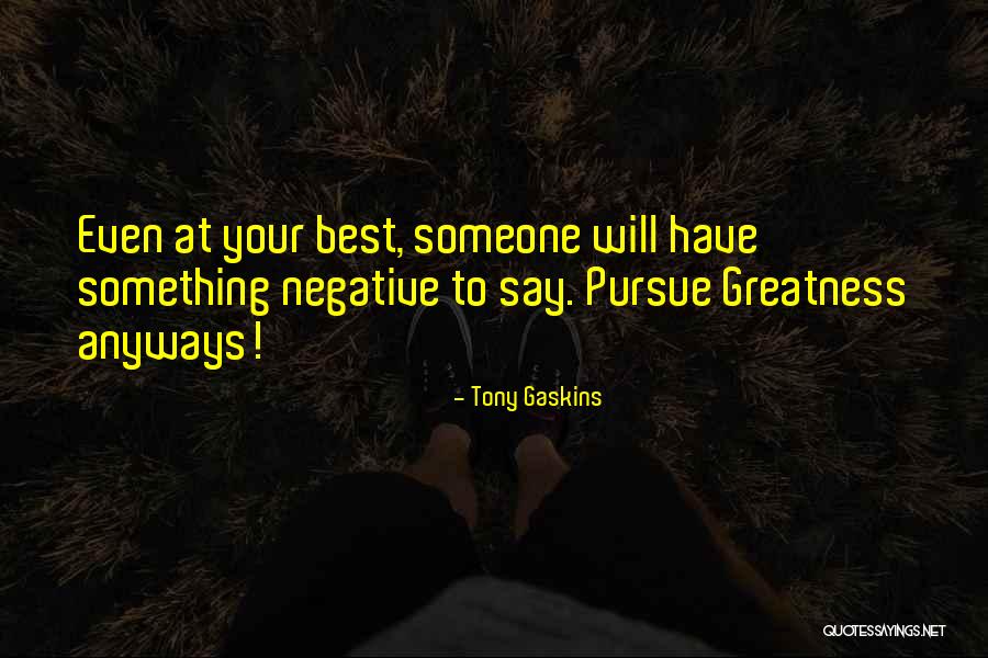 Pursue Greatness Quotes By Tony Gaskins Pursue Greatness Quotes By Tony Gaskins
