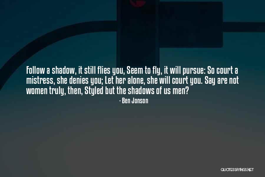 Pursue Her Quotes By Ben Jonson Pursue Her Quotes By Ben Jonson