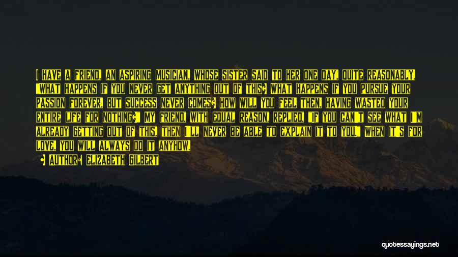 Pursue Her Quotes By Elizabeth Gilbert Pursue Her Quotes By Elizabeth Gilbert