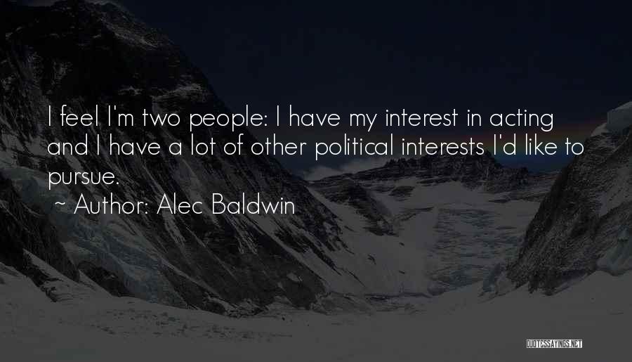 Pursue Interests Quotes By Alec Baldwin