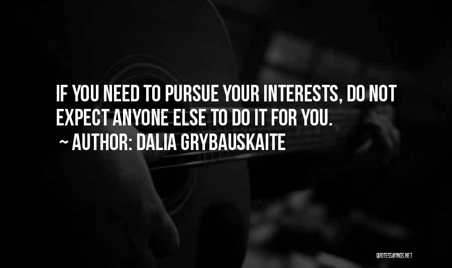 Pursue Interests Quotes By Dalia Grybauskaite