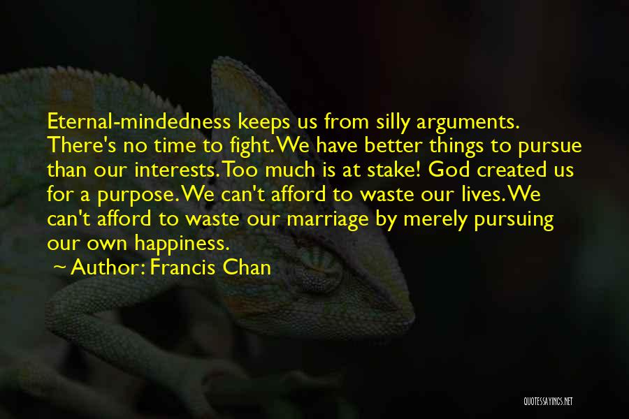 Pursue Interests Quotes By Francis Chan