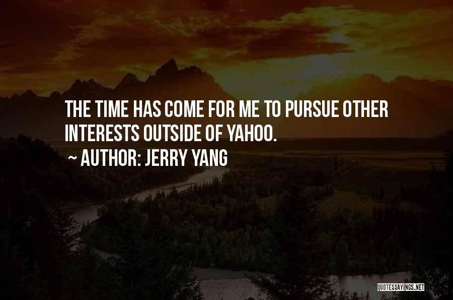 Pursue Interests Quotes By Jerry Yang