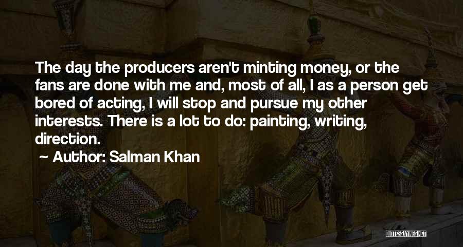Pursue Interests Quotes By Salman Khan