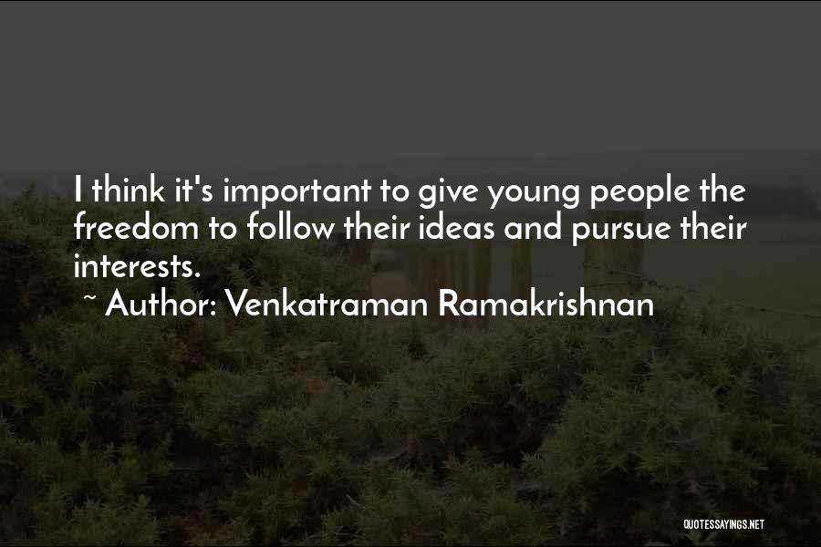 Pursue Interests Quotes By Venkatraman Ramakrishnan