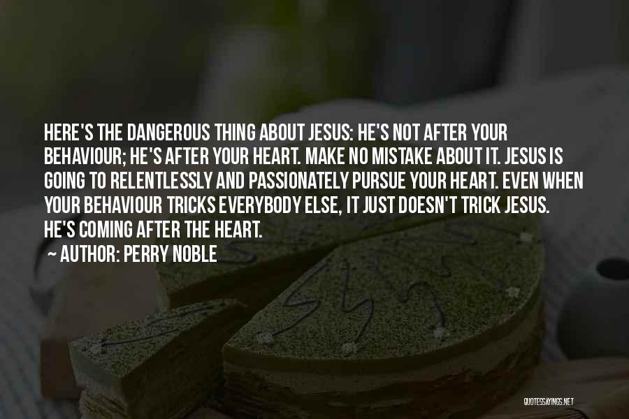 Pursue Jesus Quotes By Perry Noble