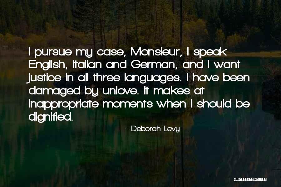 Pursue Justice Quotes By Deborah Levy Pursue Justice Quotes By Deborah Levy