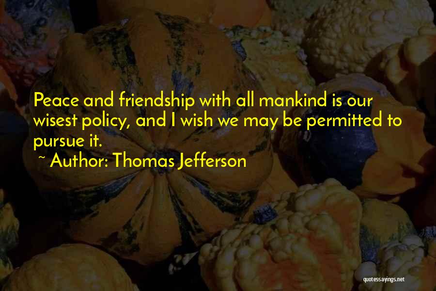 Pursue Peace Quotes By Thomas Jefferson