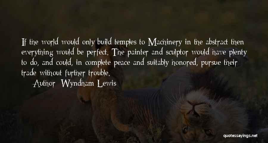 Pursue Peace Quotes By Wyndham Lewis