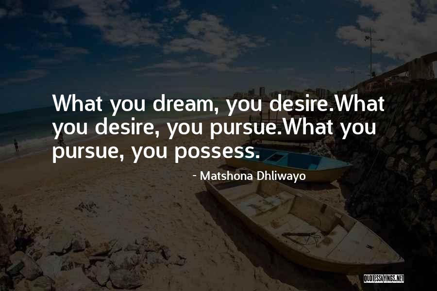 Pursue Quotes Quotes By Matshona Dhliwayo Pursue Quotes Quotes By Matshona Dhliwayo