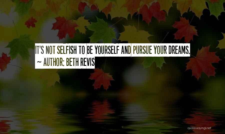 Pursue Your Dreams Quotes By Beth Revis
