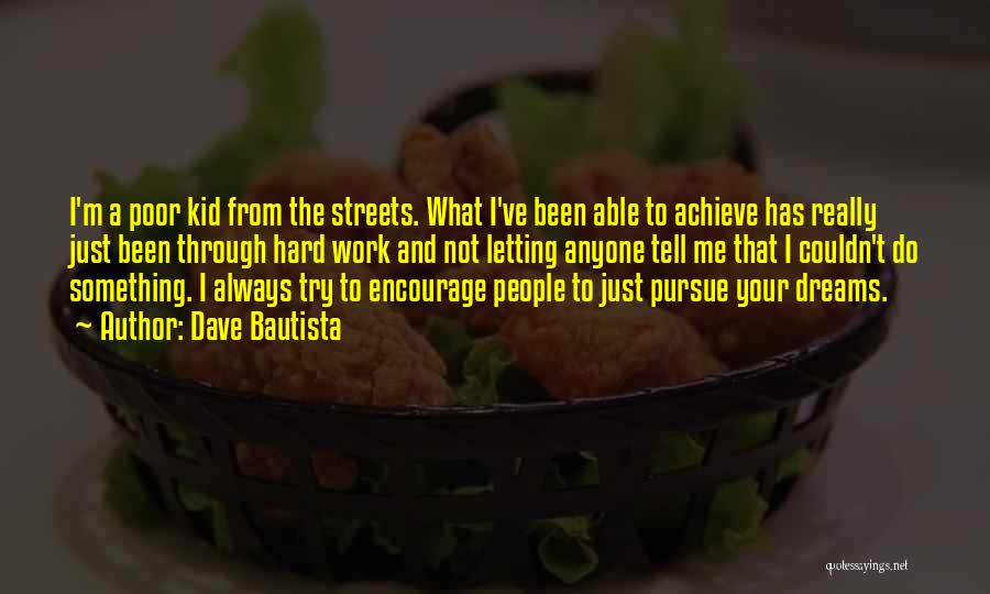 Pursue Your Dreams Quotes By Dave Bautista