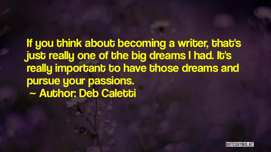 Pursue Your Dreams Quotes By Deb Caletti
