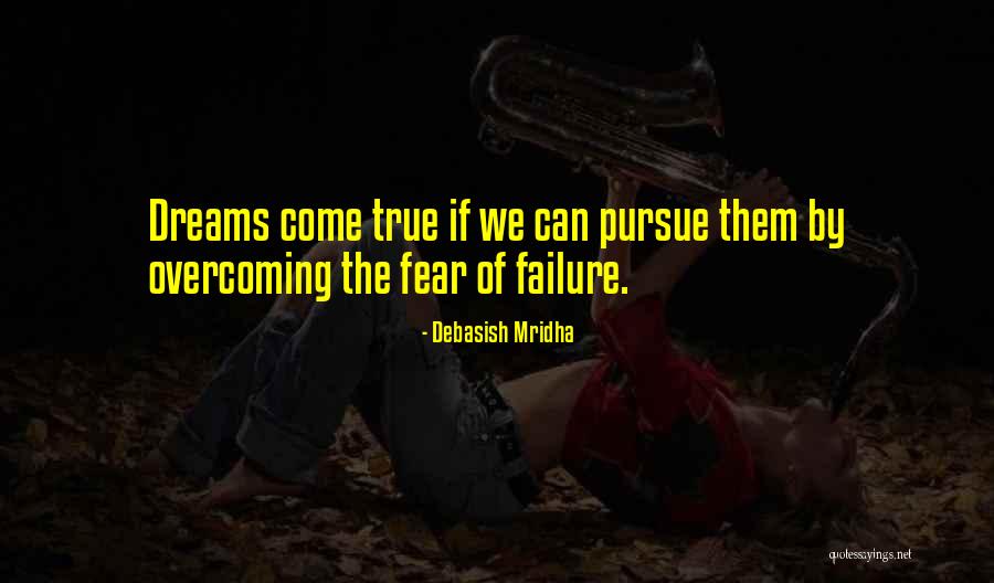 Pursue Your Dreams Quotes By Debasish Mridha Pursue Your Dreams Quotes By Debasish Mridha