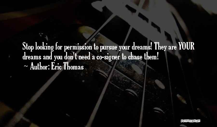 Pursue Your Dreams Quotes By Eric Thomas