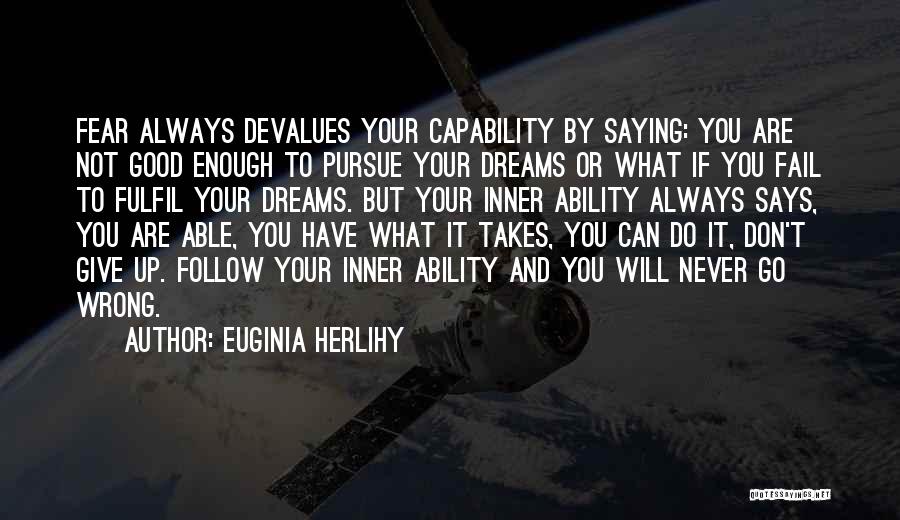 Pursue Your Dreams Quotes By Euginia Herlihy