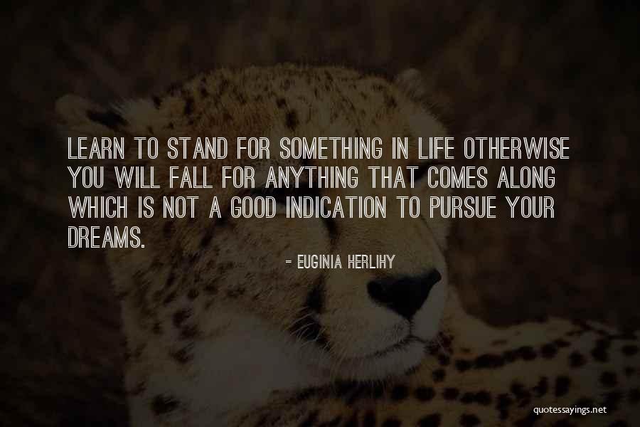 Pursue Your Dreams Quotes By Euginia Herlihy Pursue Your Dreams Quotes By Euginia Herlihy