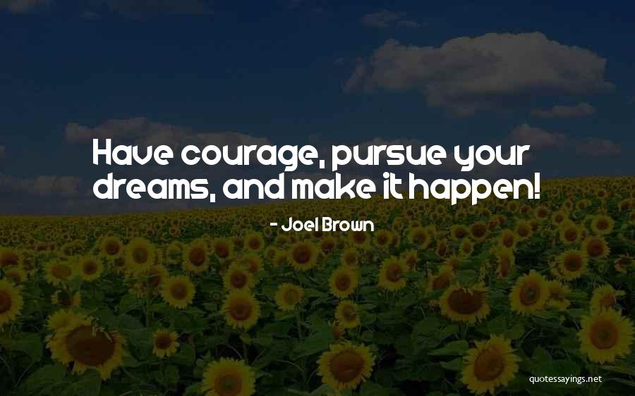 Pursue Your Dreams Quotes By Joel Brown