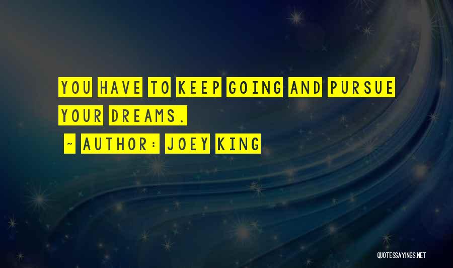 Pursue Your Dreams Quotes By Joey King