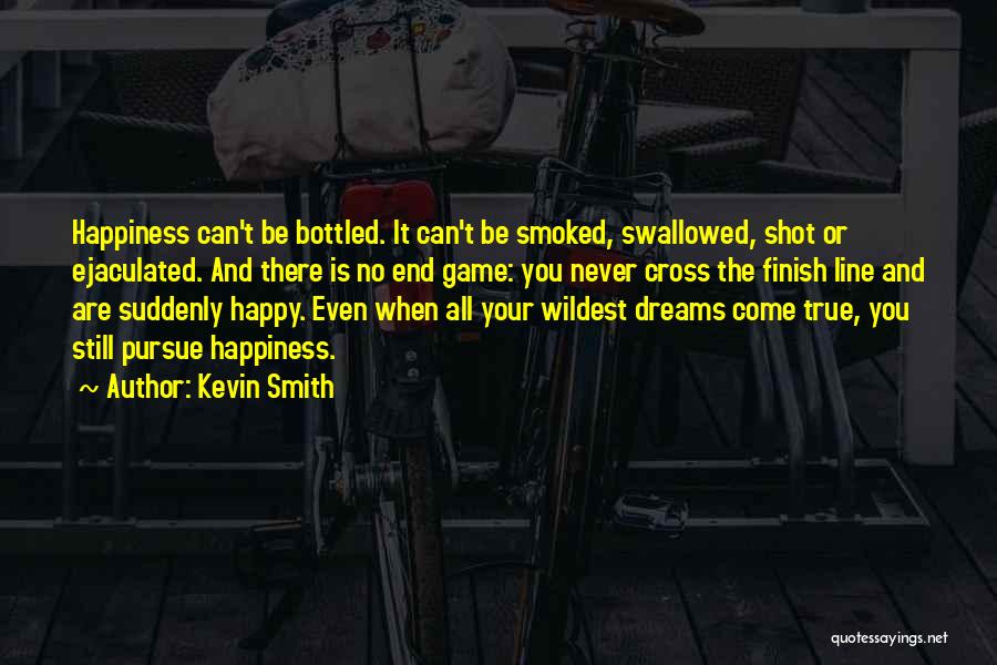 Pursue Your Dreams Quotes By Kevin Smith
