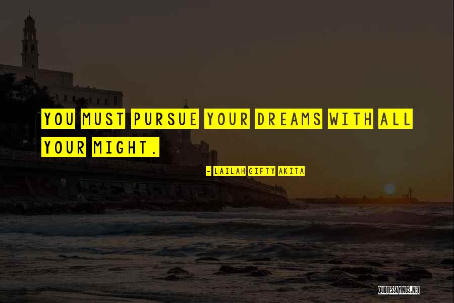 Pursue Your Dreams Quotes By Lailah Gifty Akita