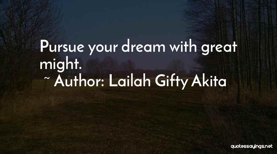 Pursue Your Dreams Quotes By Lailah Gifty Akita