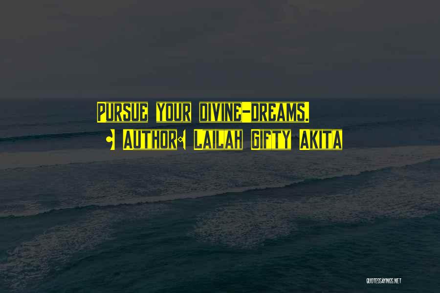 Pursue Your Dreams Quotes By Lailah Gifty Akita