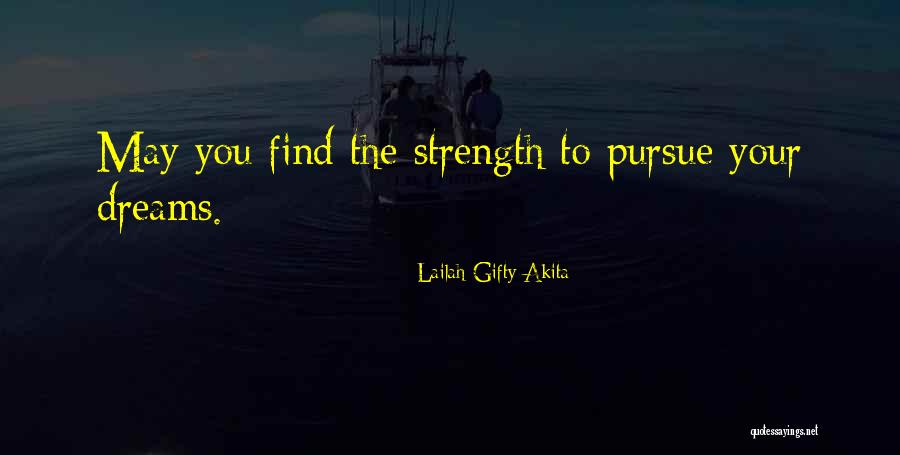 Pursue Your Dreams Quotes By Lailah Gifty Akita Pursue Your Dreams Quotes By Lailah Gifty Akita