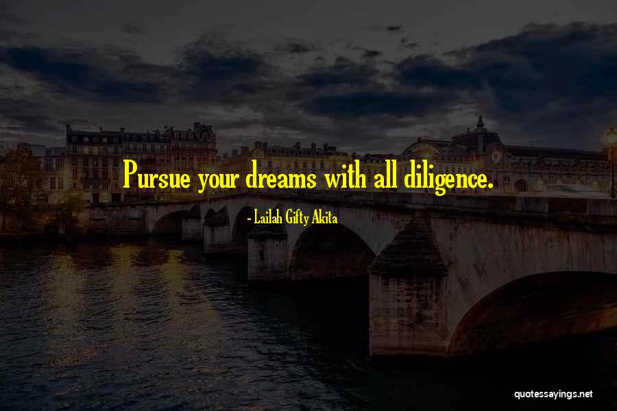 Pursue Your Dreams Quotes By Lailah Gifty Akita Pursue Your Dreams Quotes By Lailah Gifty Akita