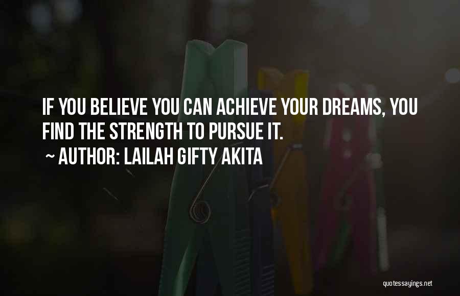 Pursue Your Dreams Quotes By Lailah Gifty Akita