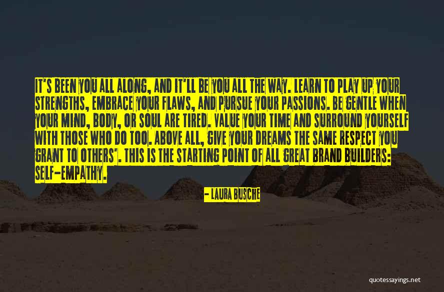 Pursue Your Dreams Quotes By Laura Busche Pursue Your Dreams Quotes By Laura Busche