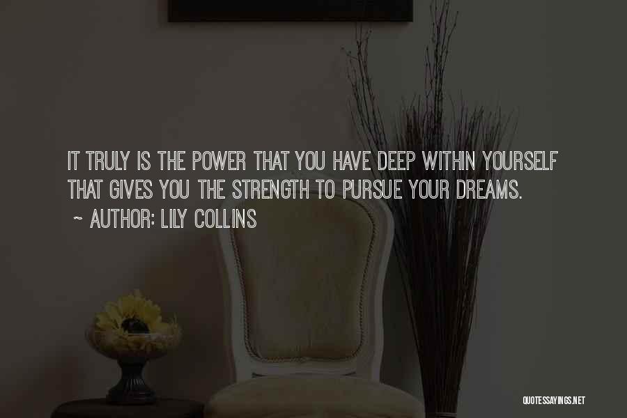 Pursue Your Dreams Quotes By Lily Collins