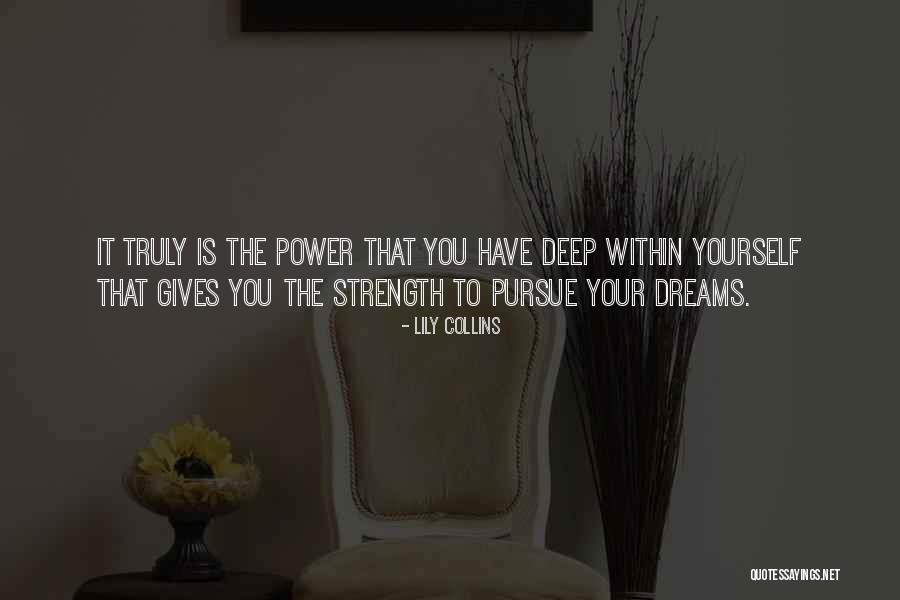 Pursue Your Dreams Quotes By Lily Collins Pursue Your Dreams Quotes By Lily Collins