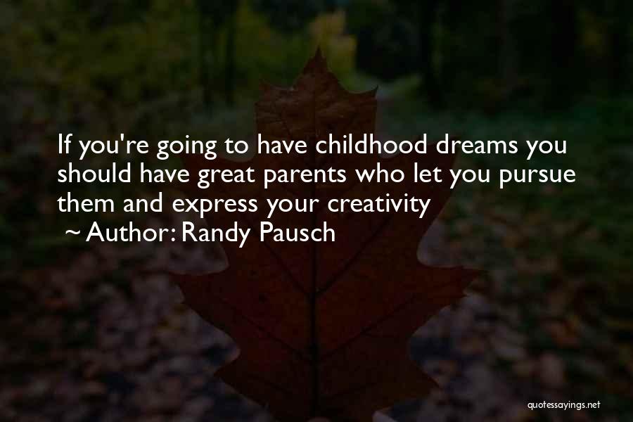 Pursue Your Dreams Quotes By Randy Pausch